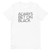 Always Bet On Black T-Shirt